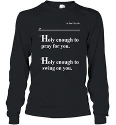 Lovely Mimi Holy Enough To Pray For You Hood Enough To Swing On You Long Sleeve T-Shirt - NFLFanGift