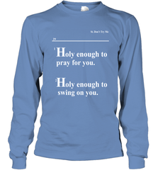 Lovely Mimi Holy Enough To Pray For You Hood Enough To Swing On You Long Sleeve T-Shirt - NFLFanGift