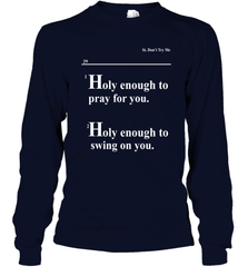 Lovely Mimi Holy Enough To Pray For You Hood Enough To Swing On You Long Sleeve T-Shirt - NFLFanGift