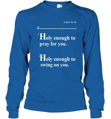 Lovely Mimi Holy Enough To Pray For You Hood Enough To Swing On You Long Sleeve T-Shirt - NFLFanGift