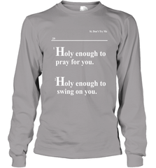 Lovely Mimi Holy Enough To Pray For You Hood Enough To Swing On You Long Sleeve T-Shirt - NFLFanGift