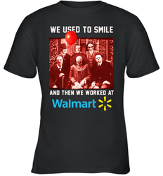 Horror character movie We used to smile and then we worked at Walmart Youth T-Shirt - NFLFanGift