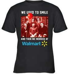 Horror character movie We used to smile and then we worked at Walmart Youth T-Shirt - NFLFanGift