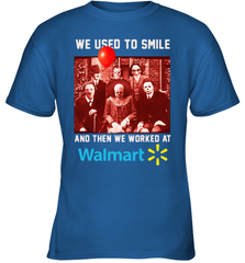 Horror character movie We used to smile and then we worked at Walmart Youth T-Shirt - NFLFanGift