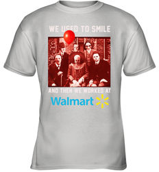 Horror character movie We used to smile and then we worked at Walmart Youth T-Shirt - NFLFanGift