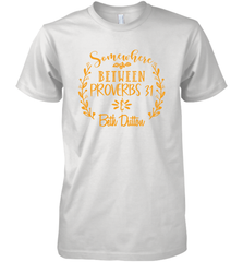 Somewhere Between Proverbs 31 Beth Dutton Men's Premium T-Shirt - NFLFanGift