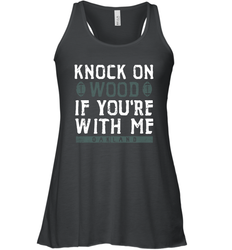Oakland Football Knock On Wood If you're With Me Racerback Tank - NFLFanGift
