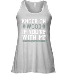 Oakland Football Knock On Wood If you're With Me Racerback Tank - NFLFanGift