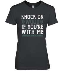 Oakland Football Knock On Wood If you're With Me Women's The Boyfriend Tee - NFLFanGift