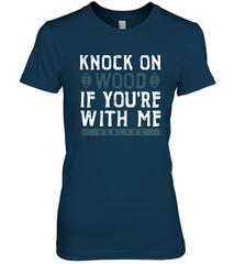 Oakland Football Knock On Wood If you're With Me Women's The Boyfriend Tee - NFLFanGift