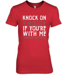 Oakland Football Knock On Wood If you're With Me Women's The Boyfriend Tee - NFLFanGift