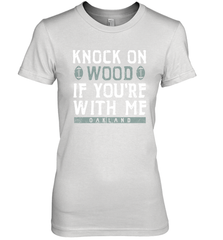 Oakland Football Knock On Wood If you're With Me Women's The Boyfriend Tee - NFLFanGift