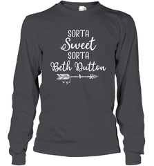 Beth Dutton Sorta Sweet Sorta Beth Dutton Long Sleeve T-Shirt - NFLFanGift