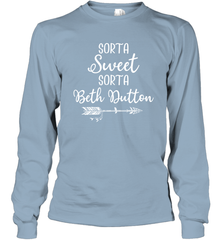 Beth Dutton Sorta Sweet Sorta Beth Dutton Long Sleeve T-Shirt - NFLFanGift