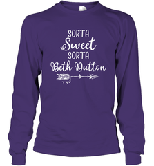 Beth Dutton Sorta Sweet Sorta Beth Dutton Long Sleeve T-Shirt - NFLFanGift