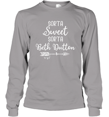 Beth Dutton Sorta Sweet Sorta Beth Dutton Long Sleeve T-Shirt - NFLFanGift