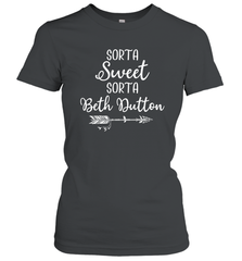 Beth Dutton Sorta Sweet Sorta Beth Dutton Women's T-Shirt - NFLFanGift