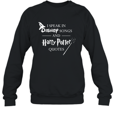 I Speak In Disney Songs And Harry Potter Quotes Crewneck Sweatshirt - NFLFanGift