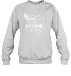 I Speak In Disney Songs And Harry Potter Quotes Crewneck Sweatshirt - NFLFanGift