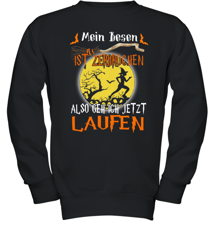 Mein Besen ist zerbrochen also geh ich jetzt Laufen Halloween Youth Sweatshirt - NFLFanGift