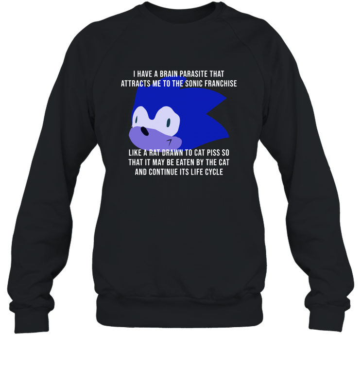 I Have A Brain Parasite That Attracts Me To The Sonic Franchise Crewneck Sweatshirt - NFLFanGift