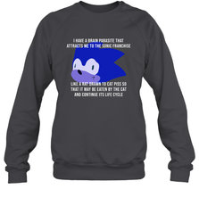 I Have A Brain Parasite That Attracts Me To The Sonic Franchise Crewneck Sweatshirt - NFLFanGift