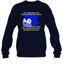 I Have A Brain Parasite That Attracts Me To The Sonic Franchise Crewneck Sweatshirt - NFLFanGift