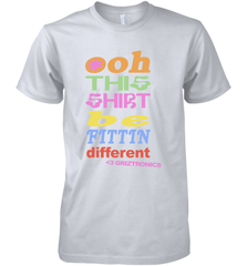 Oh This Shirt Be Fittin Different Men's Premium T-Shirt - NFLFanGift