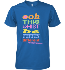Oh This Shirt Be Fittin Different Men's Premium T-Shirt - NFLFanGift