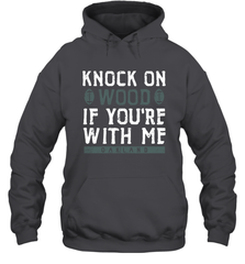 Oakland Football Knock On Wood If you're With Me Hoodie - NFLFanGift