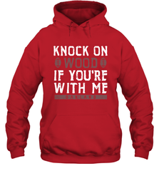 Oakland Football Knock On Wood If you're With Me Hoodie - NFLFanGift