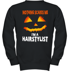 Nothing Scares Me Im A Hairstylist Funny Halloween Costume Youth Sweatshirt - NFLFanGift