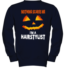 Nothing Scares Me Im A Hairstylist Funny Halloween Costume Youth Sweatshirt - NFLFanGift