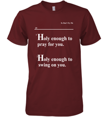 Lovely Mimi Holy Enough To Pray For You Hood Enough To Swing On You Men's Premium T-Shirt - NFLFanGift