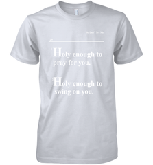 Lovely Mimi Holy Enough To Pray For You Hood Enough To Swing On You Men's Premium T-Shirt - NFLFanGift