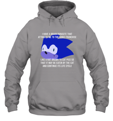 I Have A Brain Parasite That Attracts Me To The Sonic Franchise Hoodie - NFLFanGift
