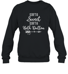 Beth Dutton Sorta Sweet Sorta Beth Dutton Crewneck Sweatshirt - NFLFanGift