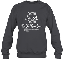 Beth Dutton Sorta Sweet Sorta Beth Dutton Crewneck Sweatshirt - NFLFanGift