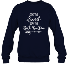 Beth Dutton Sorta Sweet Sorta Beth Dutton Crewneck Sweatshirt - NFLFanGift