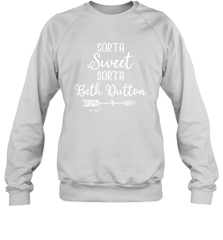 Beth Dutton Sorta Sweet Sorta Beth Dutton Crewneck Sweatshirt - NFLFanGift