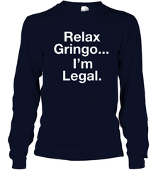 Relax Gringo I'm Legal Youth Long Sleeve T-Shirt - NFLFanGift