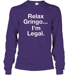 Relax Gringo I'm Legal Youth Long Sleeve T-Shirt - NFLFanGift
