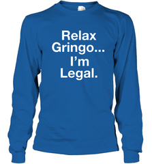 Relax Gringo I'm Legal Youth Long Sleeve T-Shirt - NFLFanGift