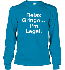 Relax Gringo I'm Legal Youth Long Sleeve T-Shirt - NFLFanGift
