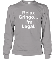 Relax Gringo I'm Legal Youth Long Sleeve T-Shirt - NFLFanGift