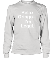 Relax Gringo I'm Legal Youth Long Sleeve T-Shirt - NFLFanGift