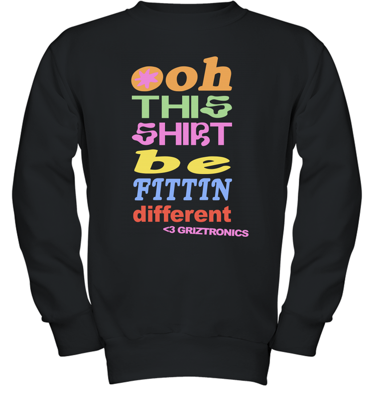Oh This Shirt Be Fittin Different Youth Sweatshirt - NFLFanGift