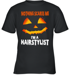 Nothing Scares Me Im A Hairstylist Funny Halloween Costume Youth T-Shirt - NFLFanGift