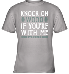 Oakland Football Knock On Wood If you're With Me Youth T-Shirt - NFLFanGift