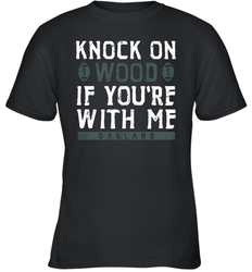 Oakland Football Knock On Wood If you're With Me Youth T-Shirt - NFLFanGift